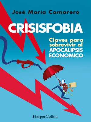 cover image of Crisisfobia. Claves para sobrevivir al apocalipsis económico